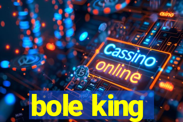 bole king